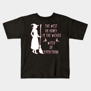 The West Oh Honey I'm The Wicked Witch Of Everything Kids T-Shirt